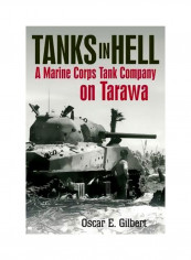 Tanks In Hell: A Marine Corps Tank Company On Tarawa Hardcover