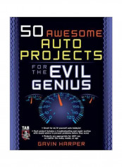 50 Awesome Auto Projects For The Evil Genius Paperback