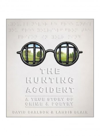 The Hunting Accident : A True Story Of Crime And Poetry Hardcover