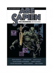 Abe Sapien : The Drowning And Other Stories Hardcover