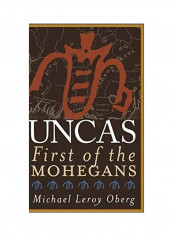 Uncas: First Of The Mohegans Hardcover