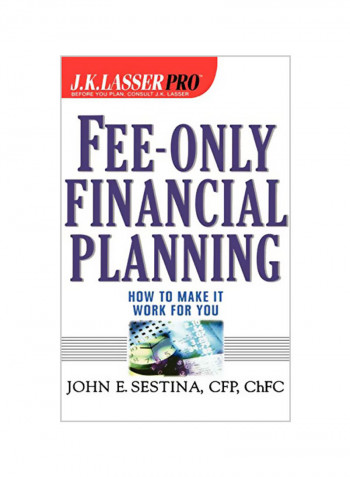 Fee-Only Financial Planning : How To Make It Work For You Hardcover