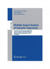 Multiple-aspect Analysis Of Semantic Trajectories: First International Workshop, Master 2019, Held In Conjunction With Ecml-pkdd 2019, Würzburg, Germa Paperback