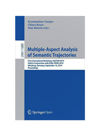 Multiple-aspect Analysis Of Semantic Trajectories: First International Workshop, Master 2019, Held In Conjunction With Ecml-pkdd 2019, Würzburg, Germa Paperback