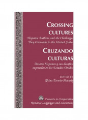 Crossing Cultures- Cruzando Culturas: Hispanic Authors And The Challenges They Overcame In The United States- Autores Hispanos Y Sus Desafíos Superado Hardcover English by Rhina Toruño-Haensly