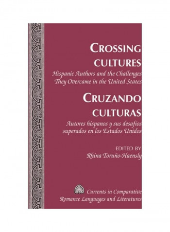 Crossing Cultures- Cruzando Culturas: Hispanic Authors And The Challenges They Overcame In The United States- Autores Hispanos Y Sus Desafíos Superado Hardcover English by Rhina Toruño-Haensly reviews Crossing Cultures- Cruzando Culturas: Hispanic Authors And The Challenges They Overcame In The United States- Autores Hispanos Y Sus Desafíos Superado Hardcover English by Rhina Toruño-Haensly