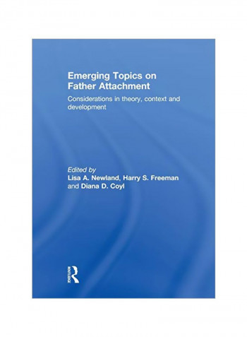Emerging Topics On Father Attachment: Considerations In Theory, Context And Development Paperback