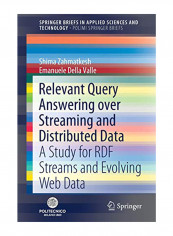 Relevant Query Answering Over Streaming And Distributed Data: A Study For Rdf Streams And Evolving Web Data Paperback