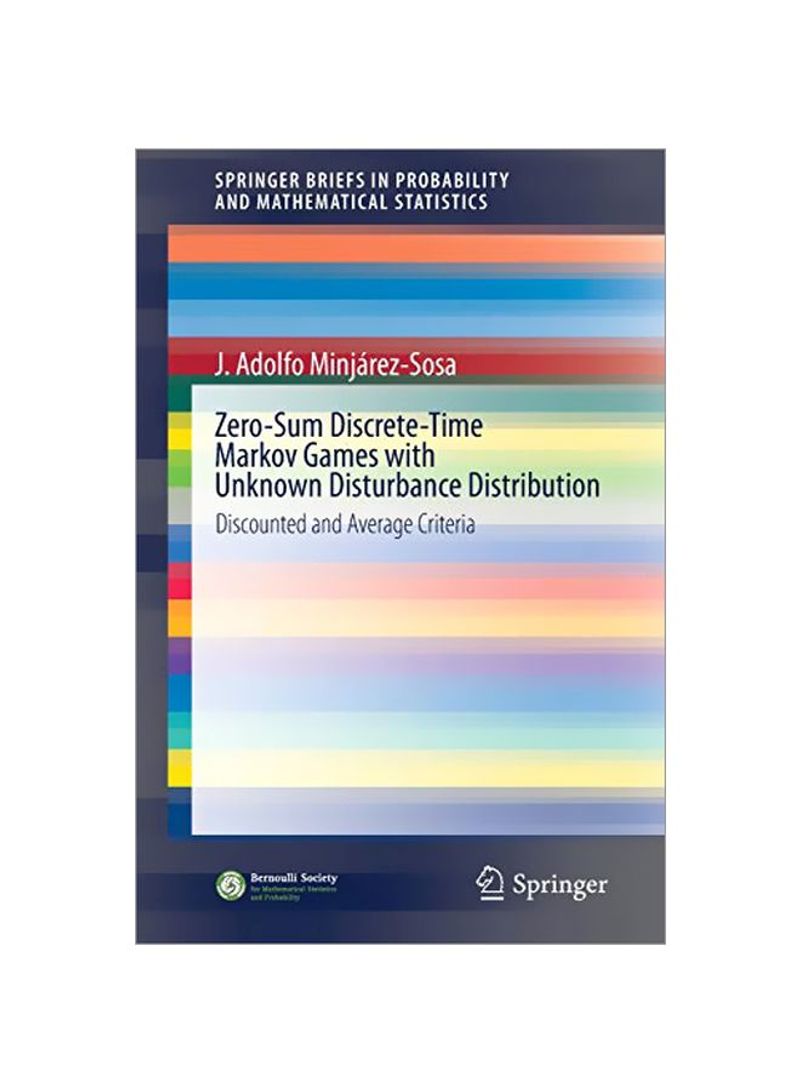 Zero-Sum Discrete-Time Markov Games with Unknown Disturbance Distribution: Discounted And Average Criteria Paperback 1