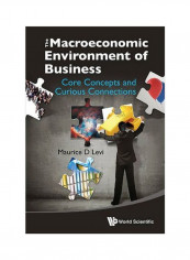 The Macroeconomic Environment Of Business: Core Concepts And Curious Connections Hardcover