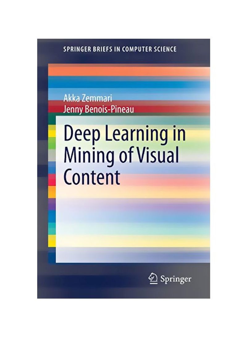 Deep Learning In Mining Of Visual Content Paperback 1