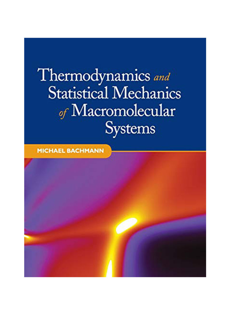 Thermodynamics And Statistical Mechanics Of Macromolecular Systems Hardcover 1