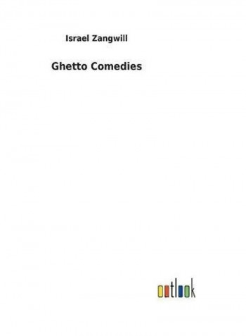 Ghetto Comedies Hardcover English by Israel Zangwill