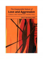 The Inseparable Nature Of Love And Aggression: Clinical And Theoretical Perspectives Paperback English by Otto Kernberg