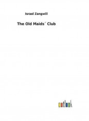The Old Maids´ Club Hardcover English by Israel Zangwill - 2017