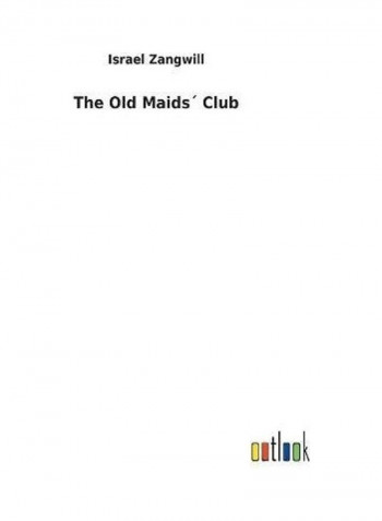 The Old Maids´ Club Hardcover English by Israel Zangwill - 2017