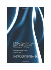Institutions, Regulatory Styles, Society And Environmental Governance In China Paperback