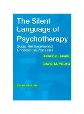 The Silent Language Of Psychotherapy: Social Reinforcement Of Unconscious Processes Paperback
