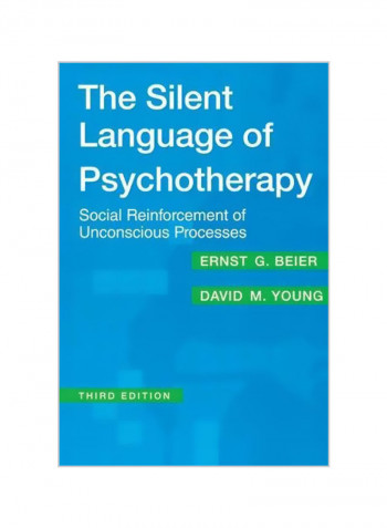 The Silent Language Of Psychotherapy: Social Reinforcement Of Unconscious Processes Paperback