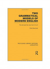 Two Grammatical Models Of Modern English: The Old And New From A To Z Paperback