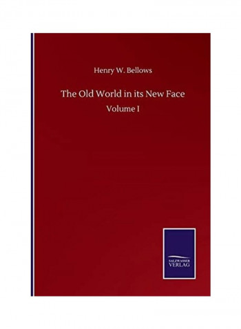 The Old World in its New Face: Volume I Paperback English by Henry W. Bellows - 2020