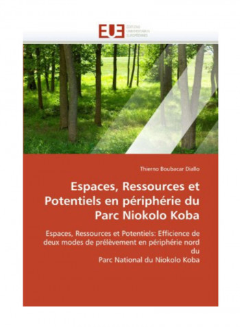 Espaces, Ressources Et Potentiels En Peripherie Du Parc Niokolo Koba Paperback