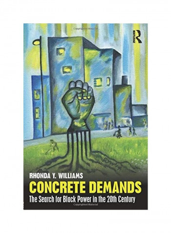 Concrete Demands: The Search For Black Power In The 20th Century Paperback English by Rhonda Y. Williams