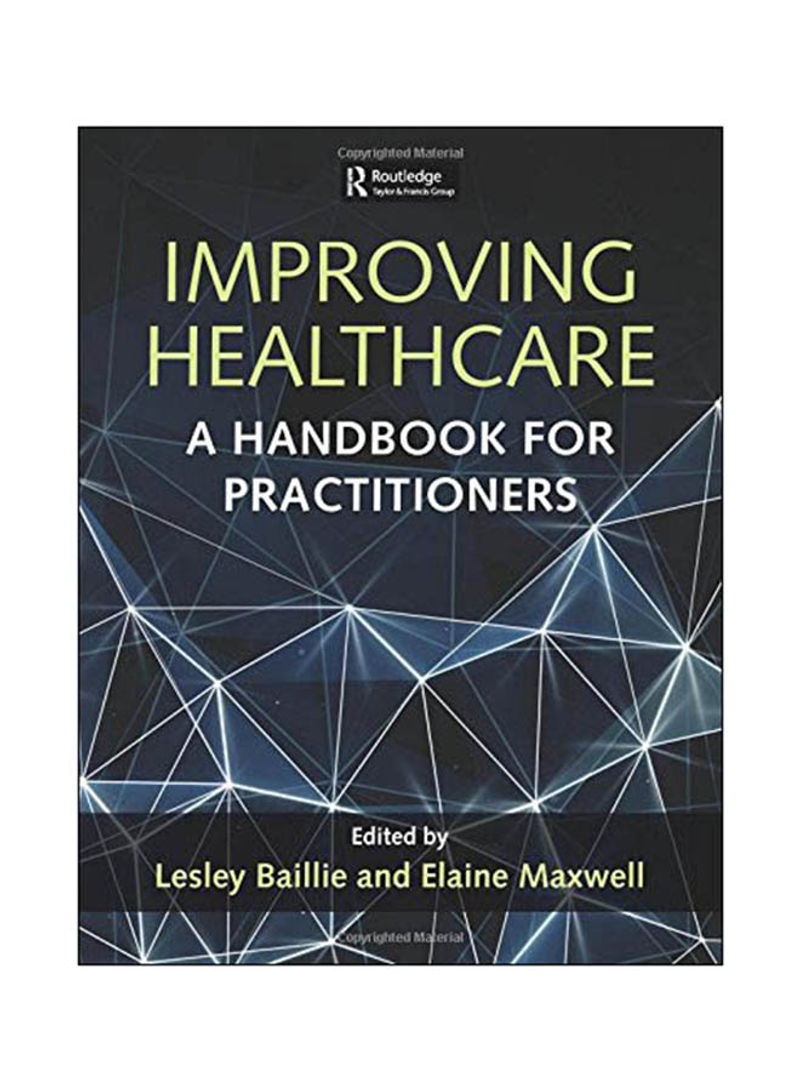 Improving Healthcare : A Handbook For Practitioners Paperback