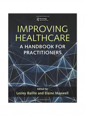 Improving Healthcare : A Handbook For Practitioners Paperback
