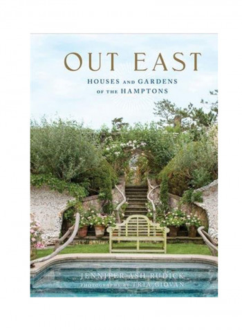 Out East: Houses And Gardens Of The Hamptons Hardcover