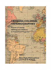 Crossing Colonial Historiographies: Histories Of Colonial And Indigenous Medicines In Transnational Perspective Hardcover reviews Crossing Colonial Historiographies: Histories Of Colonial And Indigenous Medicines In Transnational Perspective Hardcover