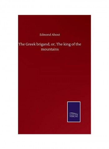 The Greek Brigand, Or, The King of the Mountains Hardcover English by Edmond About - 2020
