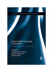 Asian English Language Classrooms: Where Theory And Practice Meet Paperback