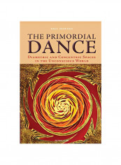 The Primordial Dance: Diametric And Concentric Spaces In The Unconscious World Paperback