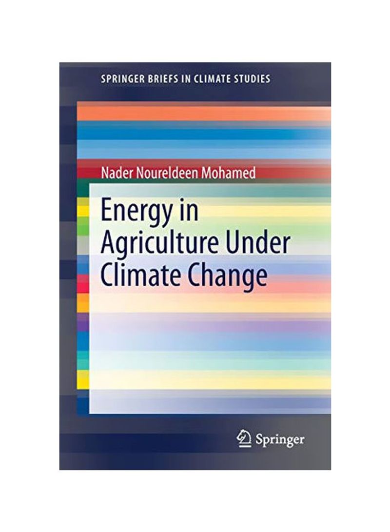 Impacts Of Climate Change On Energy Consumption In Agriculture Paperback