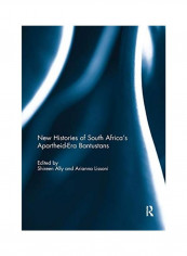 New Histories of South Africa's Apartheid-Era Bantustans Paperback English by Shireen Ally