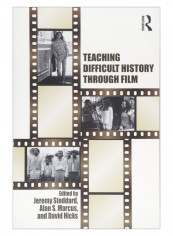 Teaching Difficult History Through Film Paperback 1st Edition