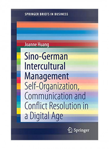 Sino-German Intercultural Management: Self-Organization, Communication and Conflict Resolution in a Digital Age Paperback