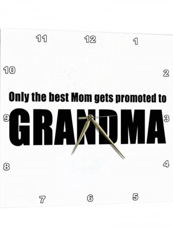 Only The Best Mom Gets Promoted To Grandma Wall Clock Multicolour 13x13inch
