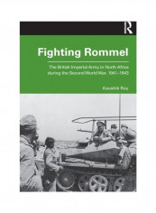 Fighting Rommel: The British Imperial Army In North Africa During The Second World War, 1941-1943 Paperback English by Kaushik Roy