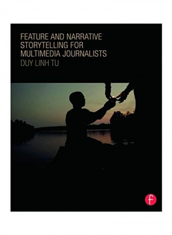 Feature and Narrative Storytelling for Multimedia Journalists Paperback English by Duy Linh Tu reviews Feature and Narrative Storytelling for Multimedia Journalists Paperback English by Duy Linh Tu
