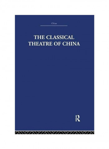 The Classical Theatre Of China Paperback