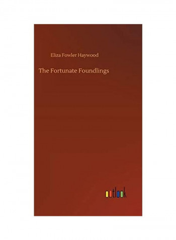 The Fortunate Foundlings Hardcover English by Eliza Fowler Haywood