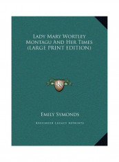 Lady Mary Wortley Montagu And Her Times Hardcover English by Emily Symonds