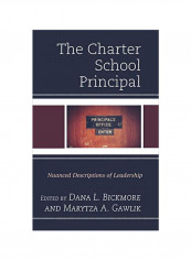 The Charter School Principal: Nuanced Descriptions Of Leadership Hardcover