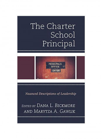 The Charter School Principal: Nuanced Descriptions Of Leadership Hardcover