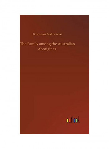 The Family Among The Australian Aborigines Hardcover English by Bronislaw Malinowski - 2020