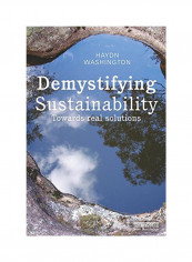 Demystifying Sustainability: Towards Real Solutions Paperback