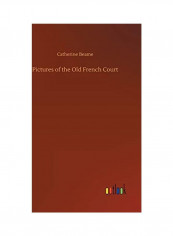 Pictures of the Old French Court Hardcover English by Catherine Beame