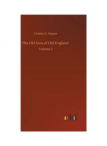 The Old Inns of Old England: Volume 2 Hardcover English by Charles G. Harper - 2020